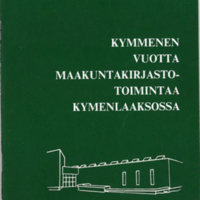 Kymmenen vuotta maakuntakirjastotoimintaa Kymenlaaksossa.jpg